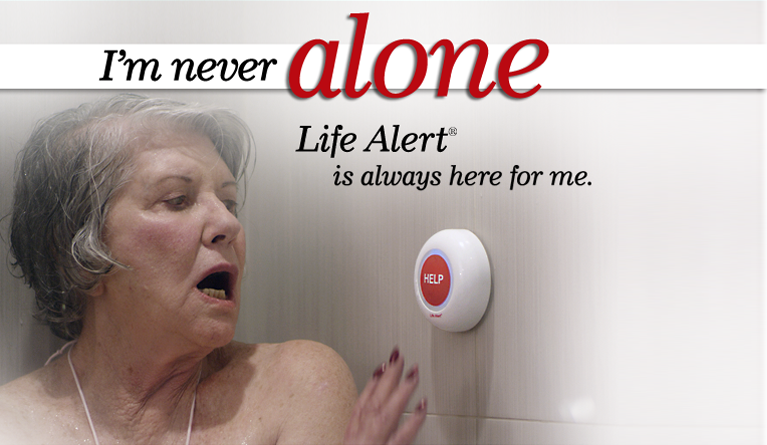 I'm never alone, Life Alert is always here for me.